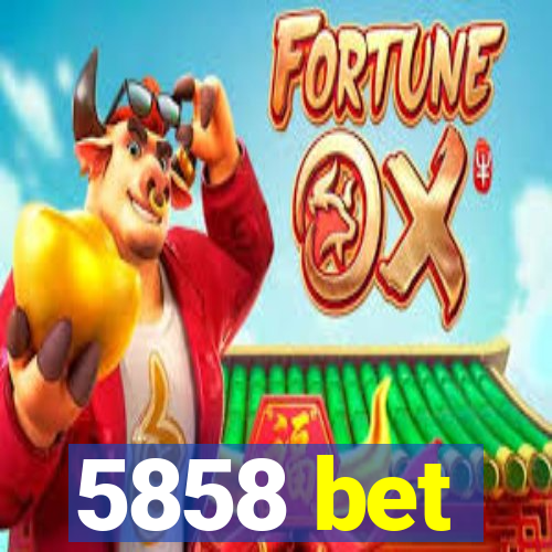 5858 bet